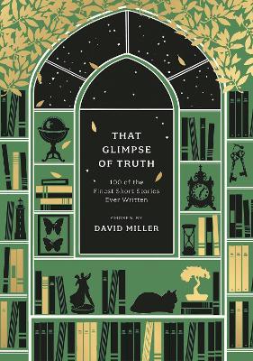 That Glimpse of Truth: The 100 Finest Short Stories Ever Written - David Miller - cover