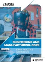 Engineering and Manufacturing T Level Exam Practice Workbook