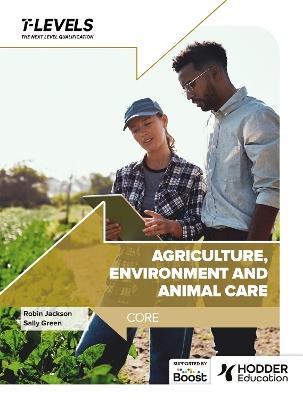 Agriculture, Environment and Animal Care T Level: Core - Robin Jackson,Sally Green - cover