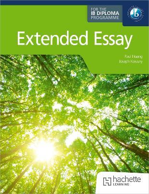 Extended Essay for the IB Diploma - Paul Hoang,Joseph Koszary - cover