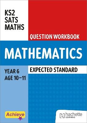 Achieve SATs: KS2 Maths Question Workbook (Expected) for the 2027 SATs tests - Steph King,Trevor Dixon - cover