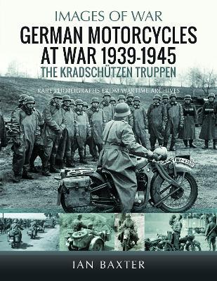 German Motorcycles at War, 1939–1945: The Kradschützen Truppen - Ian Baxter - cover