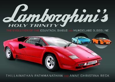 Lamborghini's Holy Trinity: The Evolution of the Countach, Diablo and Murcielago Bloodline - Thillainathan Pathmanthan,Anne Christina Reck - cover