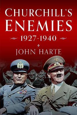 Churchill's Enemies, 1927– 1940 - John Harte - cover