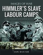 Himmler's Slave Labour Camps