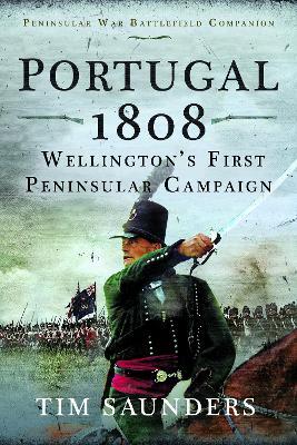 Portugal 1808: Wellington’s First Peninsular Campaign - Tim Saunders - cover