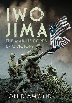 Iwo Jima: The Marine Corps’ Epic Victory - Jon Diamond - cover