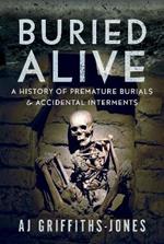 Buried Alive: A History of Premature Burials and Accidental Interments