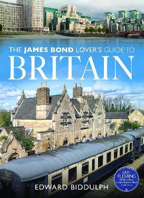 The James Bond Lover's Guide to Britain - Edward Biddulph - cover