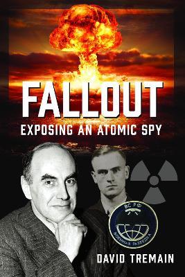 Fallout: Exposing an Atomic Spy - David Tremain - cover