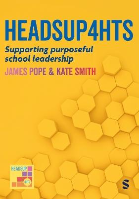 HeadsUp4HTs: Supporting purposeful school leadership - James Pope,Kate Smith - cover