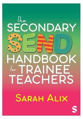 The Secondary SEND Handbook for Trainee Teachers - Sarah Alix - cover
