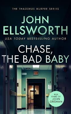 Chase, the Bad Baby: A page-turning legal thriller - John Ellsworth - cover