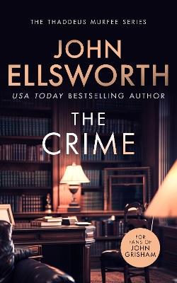 The Crime: A page-turning legal thriller - John Ellsworth - cover