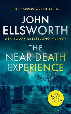 The Near Death Experience: A page-turning legal thriller - John Ellsworth - cover