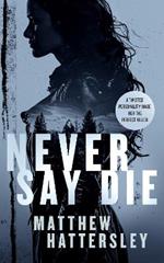 Never Say Die: a gripping thriller with an unexpected twist