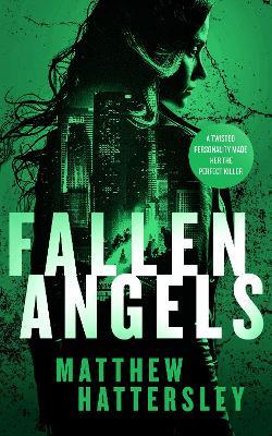 Fallen Angels: a white-hot page-turning assassination thriller - Matthew Hattersley - cover