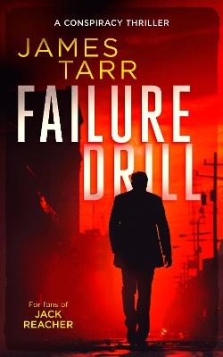 Failure Drill: A Gripping Conspiracy Thriller - James Tarr - cover