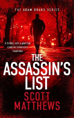 The Assassin's List: An Adam Drake novel - Scott Matthews - cover