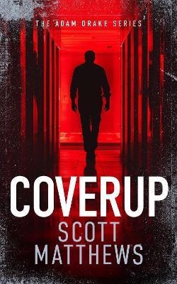 Coverup: An Adam Drake novel - Scott Matthews - cover