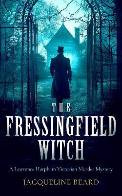 The Fressingfield Witch: A gripping and sinister Victorian murder mystery with a twist - Jacqueline Beard - cover