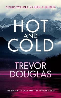 Hot And Cold: A page-turning police procedural that keeps you on the edge of your seat - Trevor Douglas - cover