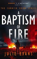 A Baptism of Fire: A Gripping Crime Thriller Series