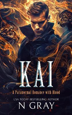 Kai: A paranormal romance with blood! - N Gray - cover