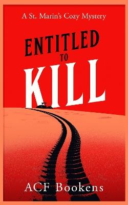 Entitled To Kill: A Cozy Mystery Adventure - ACF Bookens - cover