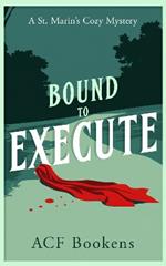 Bound To Execute: A Cozy Mystery Adventure