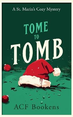 Tome To Tomb: A Cozy Mystery Adventure - ACF Bookens - cover