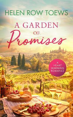 A Garden of Promises: A sun-drenched second chance summer romance - Helen Row Toews - cover