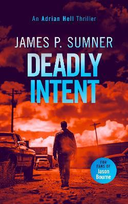 Deadly Intent: A high octane assassin thriller - James P. Sumner - cover