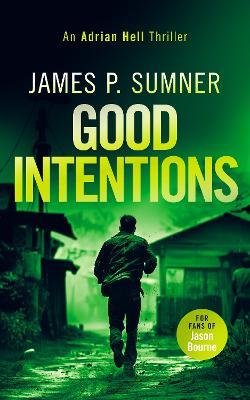 Good Intentions: A high octane assassin thriller - James P. Sumner - cover