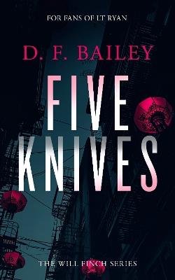 Five Knives: A Will Finch Mystery Thriller - D.F. Bailey - cover