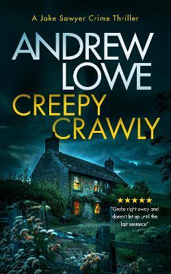 Creepy Crawly: A page-turning British detective crime thriller with twists - Andrew Lowe - cover
