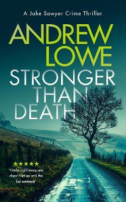 Stronger Than Death: A page-turning British detective crime thriller with twists - Andrew Lowe - cover