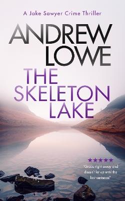 The Skeleton Lake: A chilling British detective crime thriller - Andrew Lowe - cover