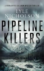 Pipeline Killers: A female detective mystery