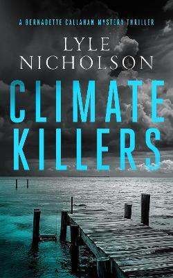Climate Killers: A female detective mystery - Lyle Nicholson - cover