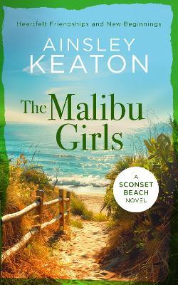 The Malibu Girls: A Sconset Beach novel  - Ainsley Keaton - cover