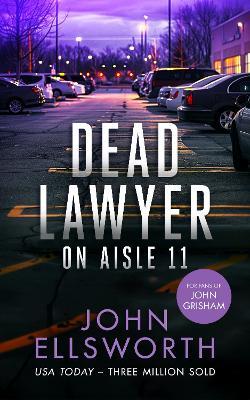 Dead Lawyer on Aisle 11: A legal thriller - John Ellsworth - cover