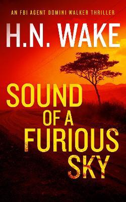 Sound of a Furious Sky: A Gripping FBI Crime Thriller - H.N. Wake - cover