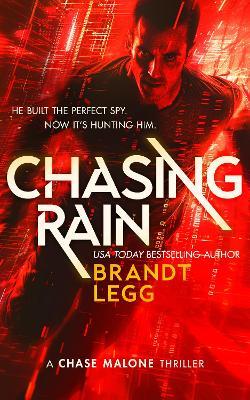 Chasing Rain: An Action Adventure Techno Thriller - Brandt Legg - cover