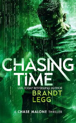 Chasing Time: An Action Adventure Techno Thriller - Brandt Legg - cover