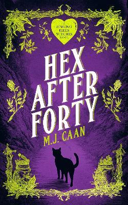 Hex After Forty: Midlife gets a little witchy in this paranormal women’s urban fantasy novel - M.J. Caan - cover