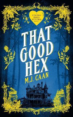 That Good Hex: Singing Falls Witches Book Two - M.J. Caan - cover
