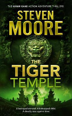 The Tiger Temple: A Hiram Kane Action Thriller - Steven Moore - cover