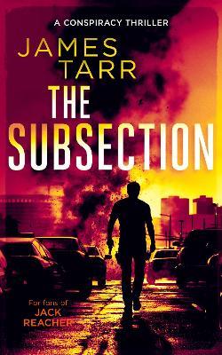 The Subsection: A Gripping Conspiracy Thriller - James Tarr - cover