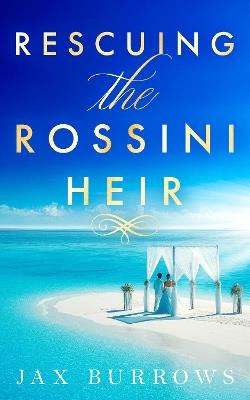 Rescuing the Rossini Heir - Jax Burrows - cover
